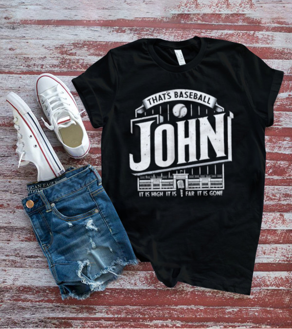 That's Baseball John It Is High It Is Far It Is Gone Stadium Microphone Baseball T-Shirt