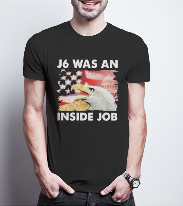 J6 Was An Inside Job Bald Eagle Capitol American Flag USA T-Shirt