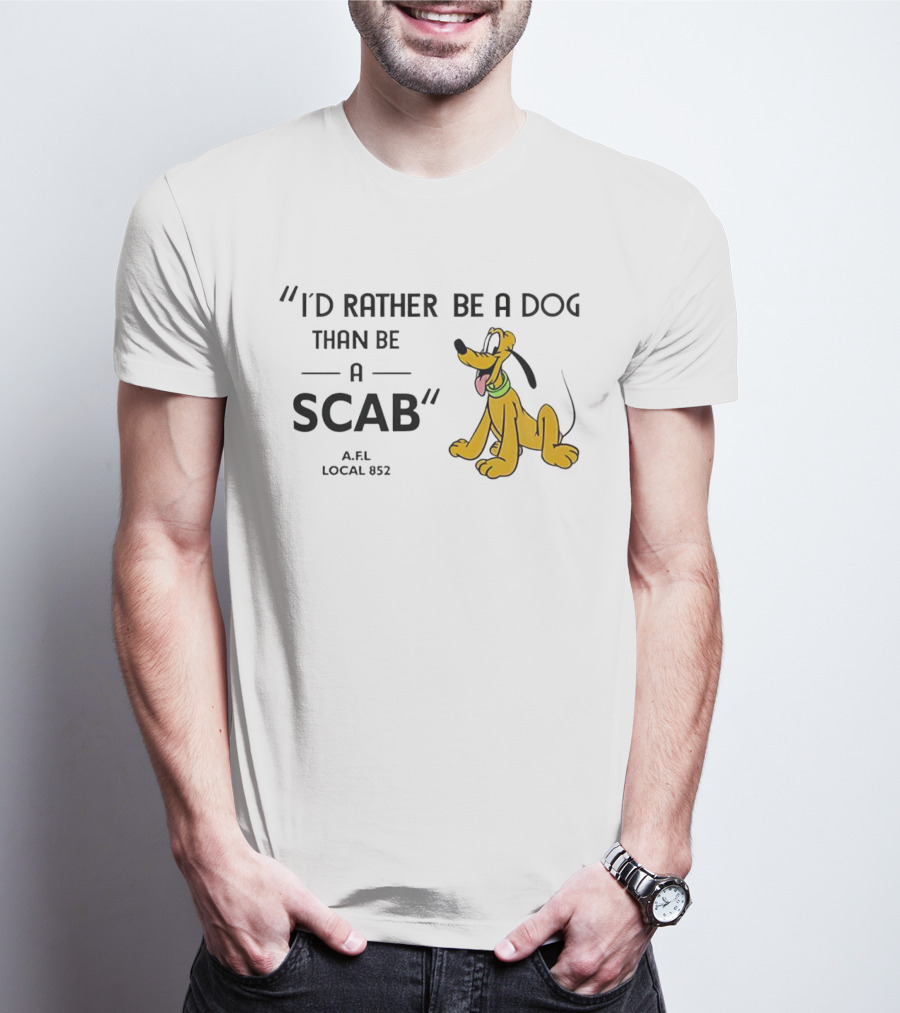 I'd Rather Be A Dog Than Be A Scab AFL Local 852 Pluto Image T-Shirt