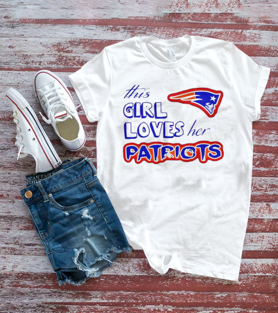 This Girl Loves Her Patriots New England Patriots T-Shirt