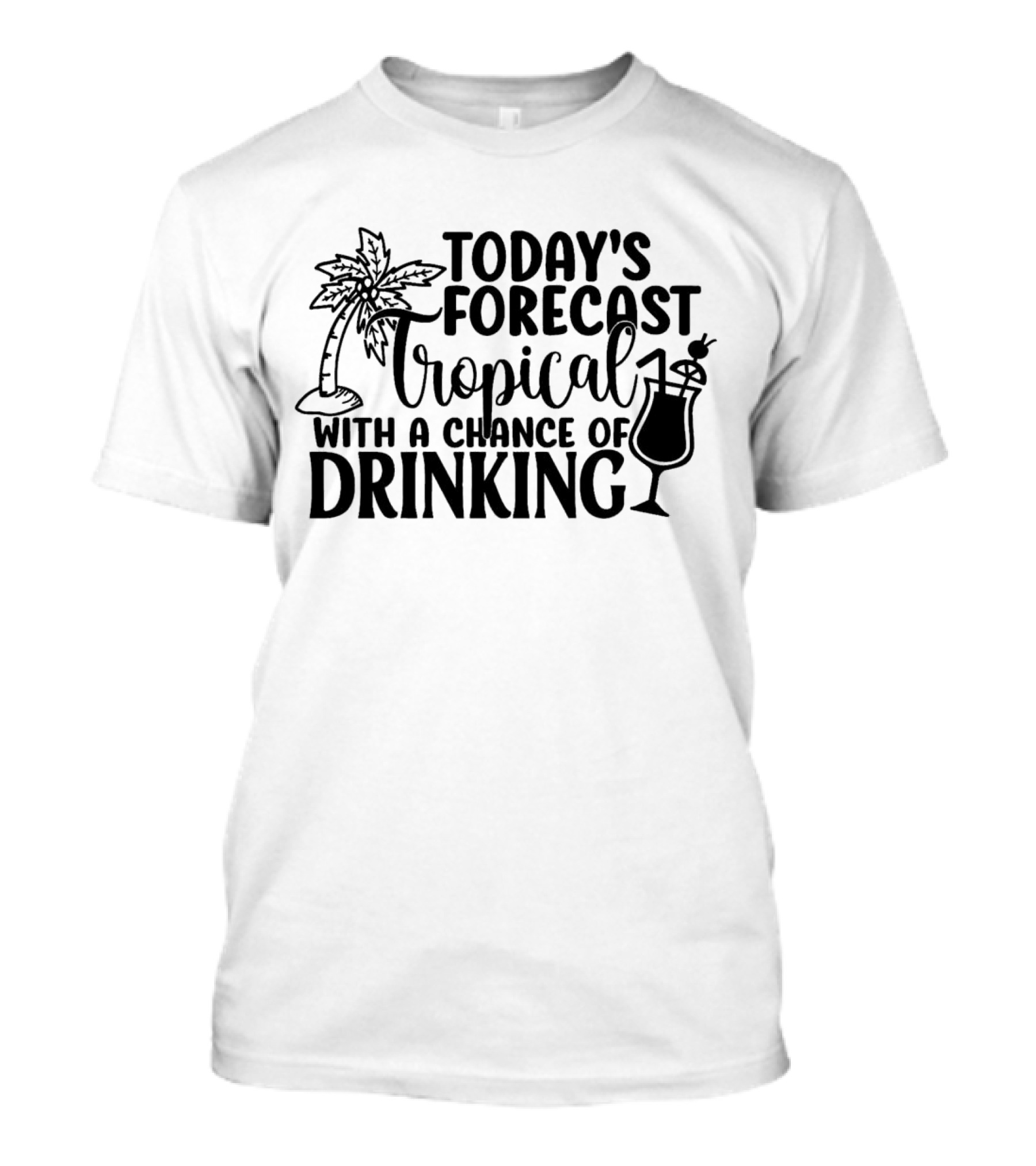 Today's Forecast Tropical With A Chance Of Drinking Palm Tree And Cocktail T-Shirt