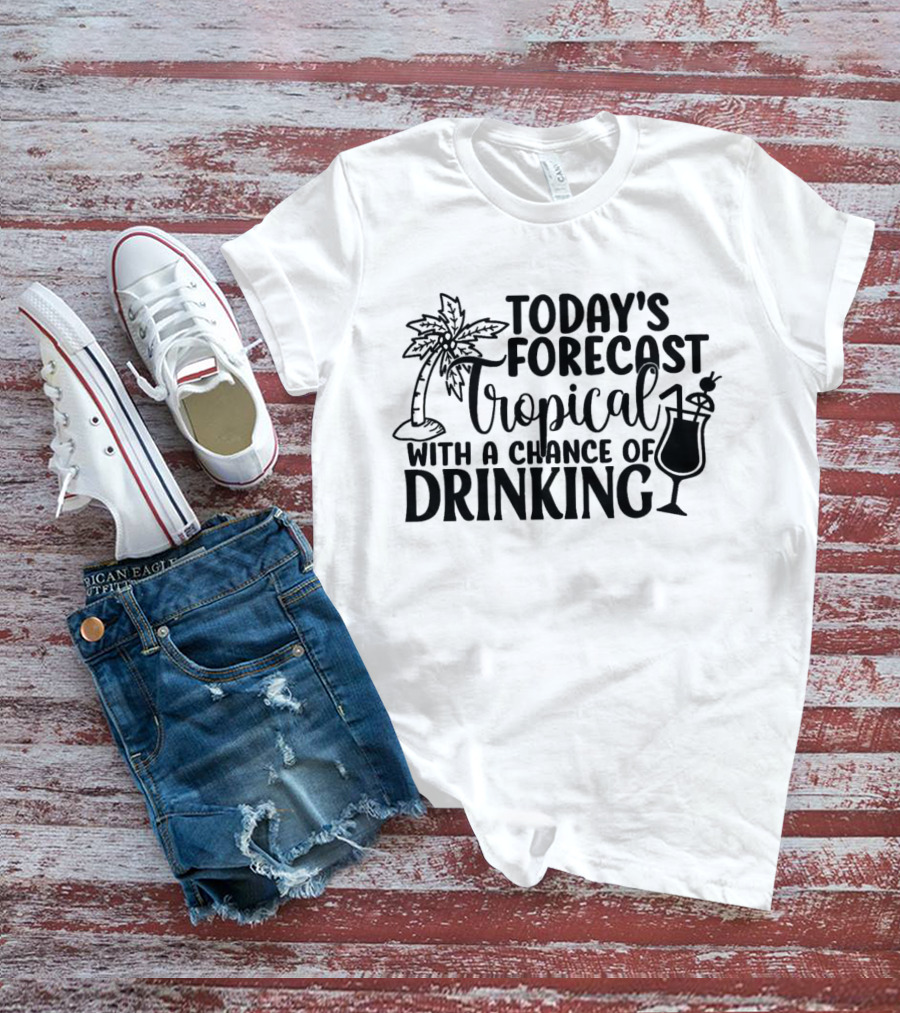 Today's Forecast Tropical With A Chance Of Drinking Palm Tree And Cocktail T-Shirt