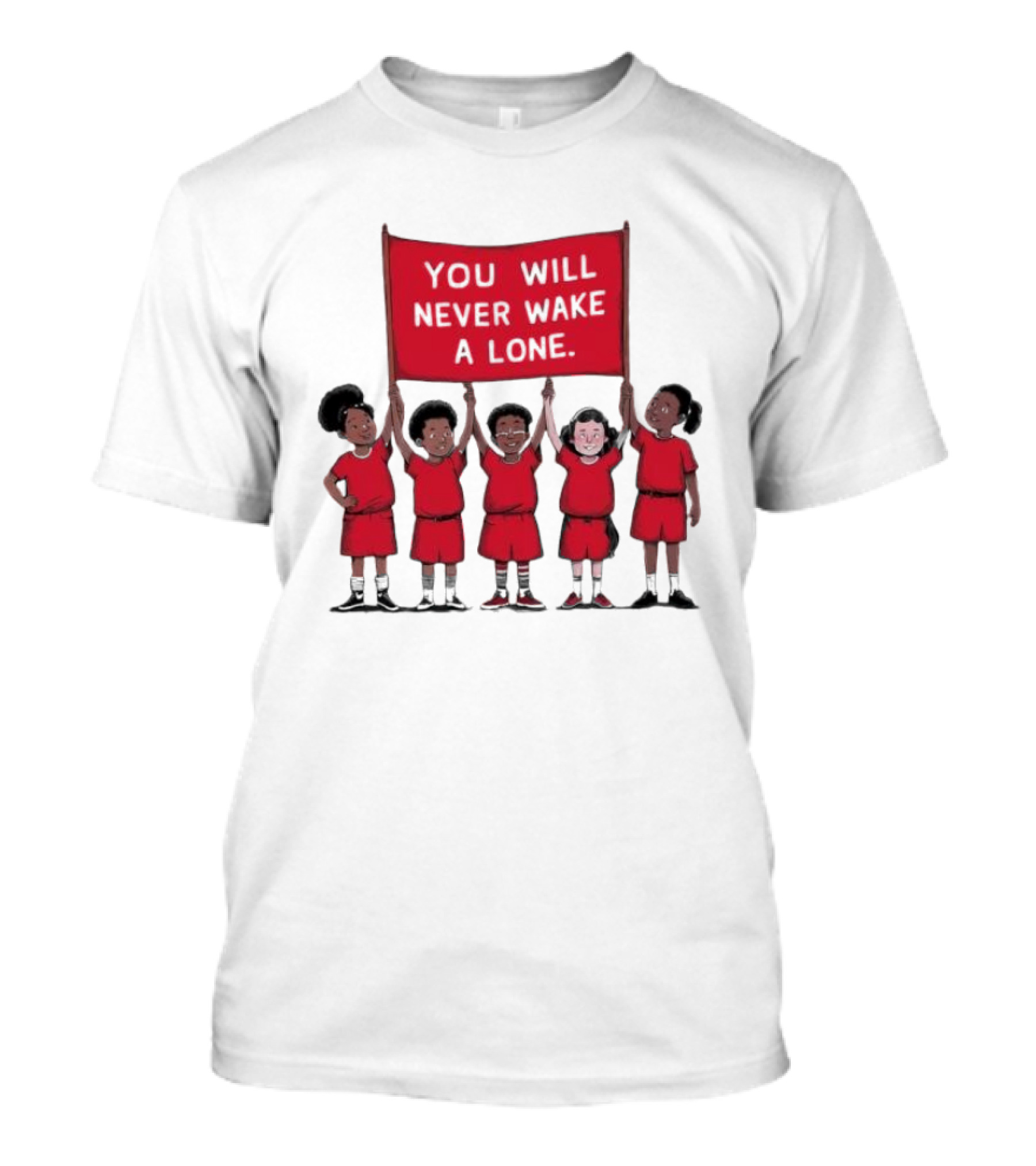 You Will Never Wake A Lone Children T-Shirt