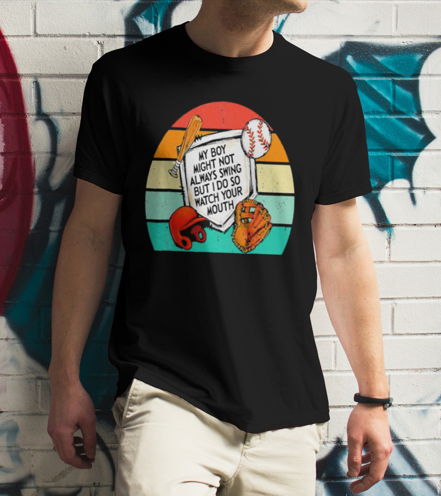 My Boy Might Not Always Swing But I Do Watch Your Mouth Vintage Baseball Bat Helmet Glove Retro Stripes T-Shirt