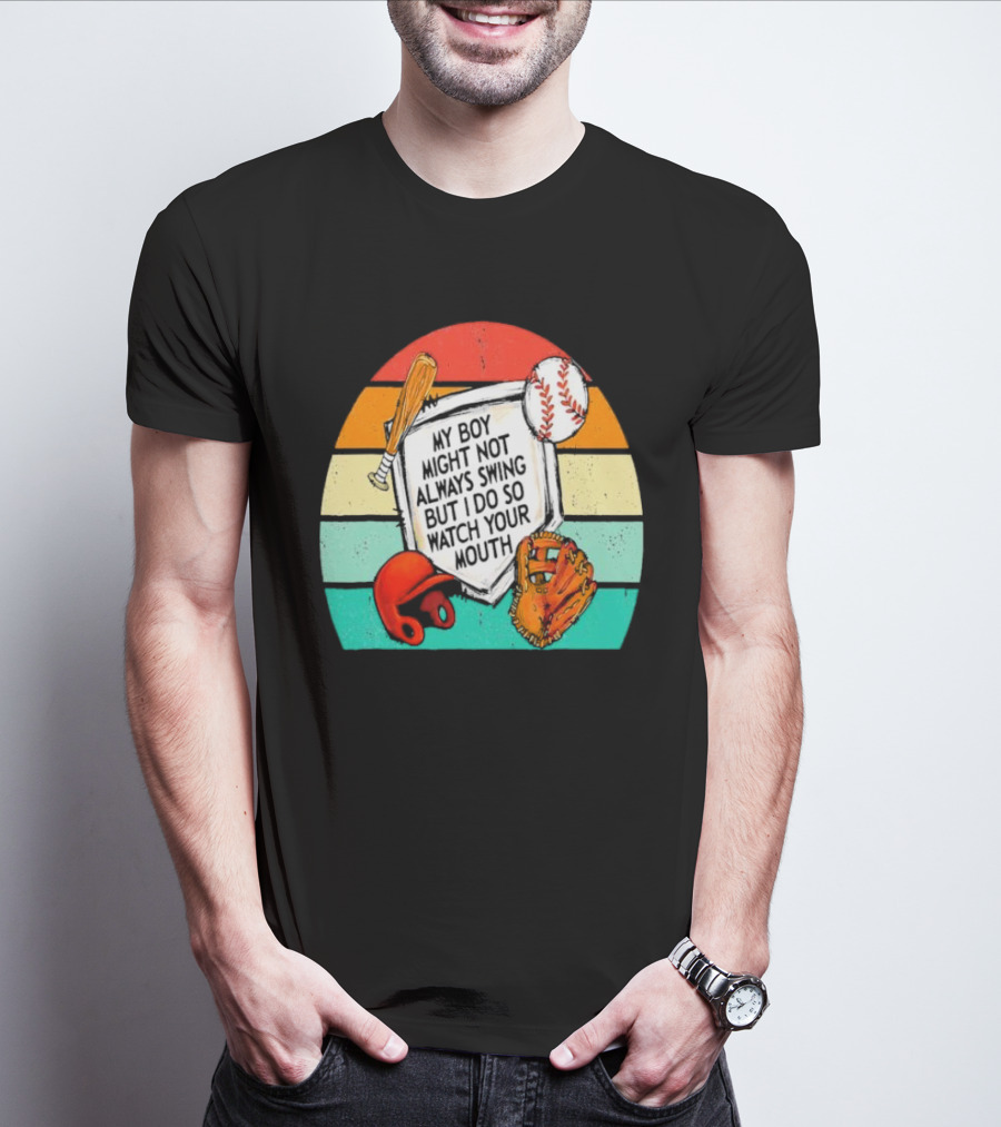 My Boy Might Not Always Swing But I Do Watch Your Mouth Vintage Baseball Bat Helmet Glove Retro Stripes T-Shirt