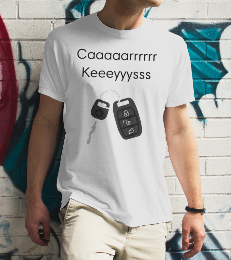 Caaaarrrrr Keeeyyysss Key Fob And Keychain T-Shirt