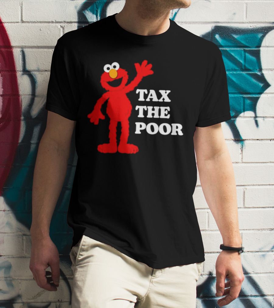 Elmo Tax The Poor Funny T-Shirt