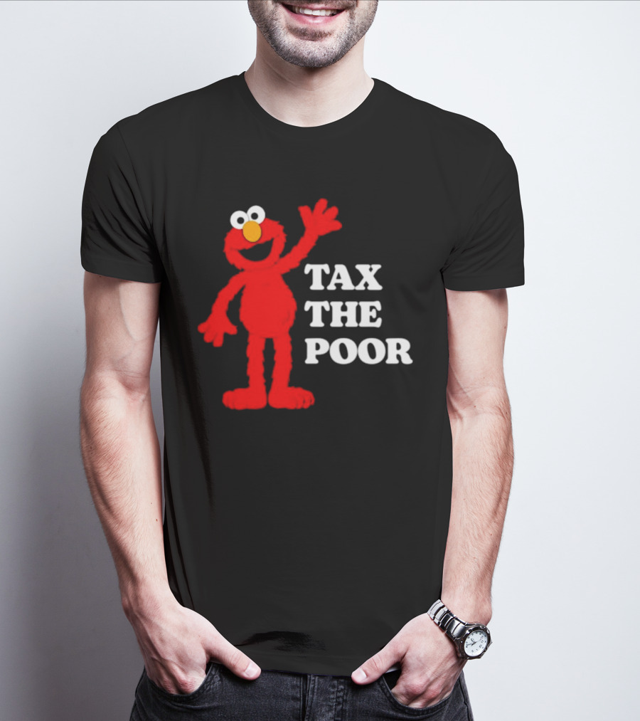 Elmo Tax The Poor Funny T-Shirt