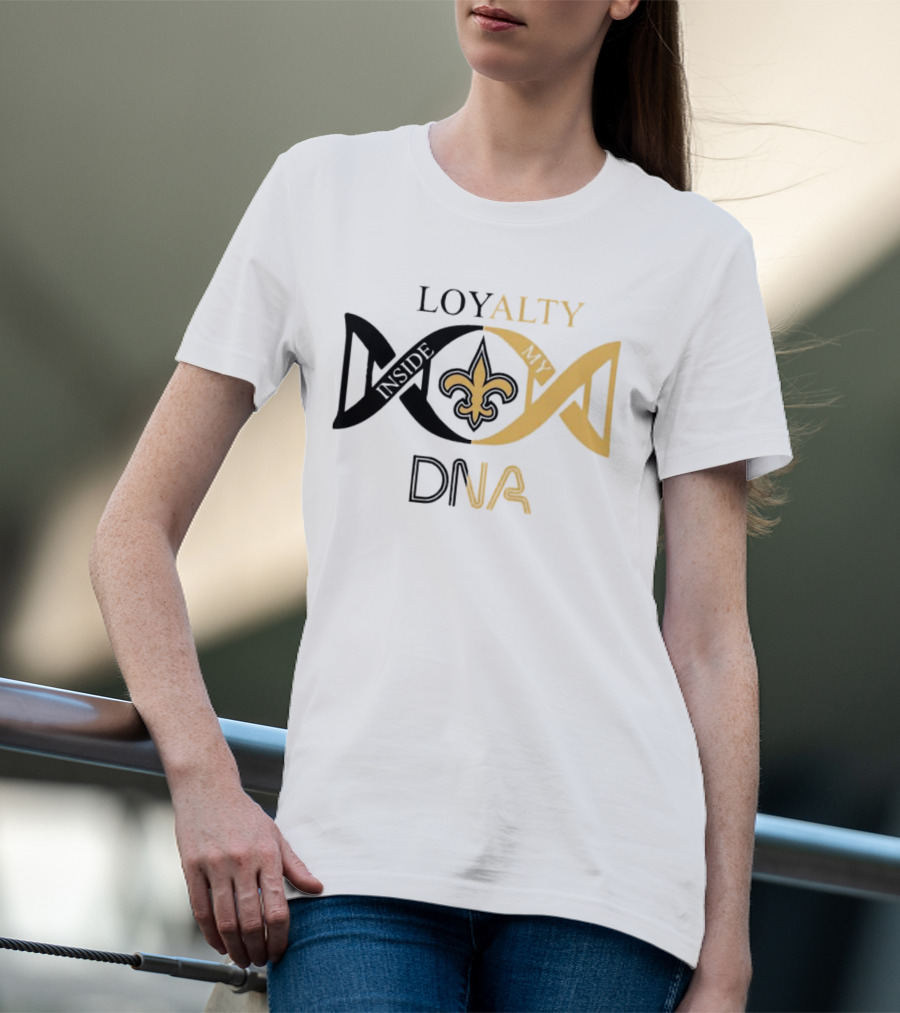 Loyalty Inside My DNA New Orleans Saints Fleur-de-Lis T-Shirt
