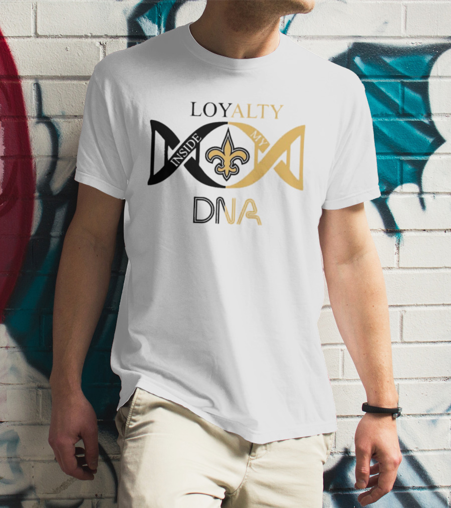 Loyalty Inside My DNA New Orleans Saints Fleur-de-Lis T-Shirt