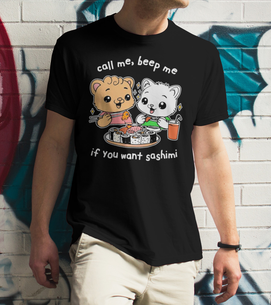 Call Me Beep Me If You Want Sashimi Cute Cat Sushi Eating Anime T-Shirt
