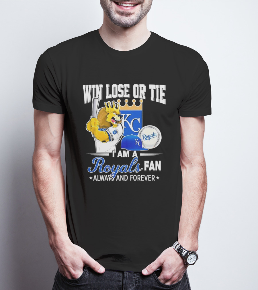 Win Lose Or Tie Kansas City Royals Fan Always And Forever KC Royals Lion Baseball Cap And Ball T-Shirt