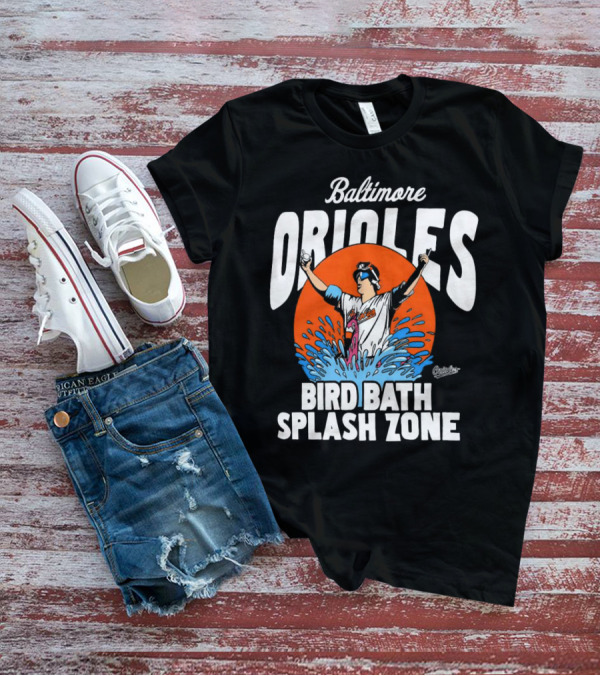 Baltimore Orioles Bird Bath Splash Zone Baseball T-Shirt