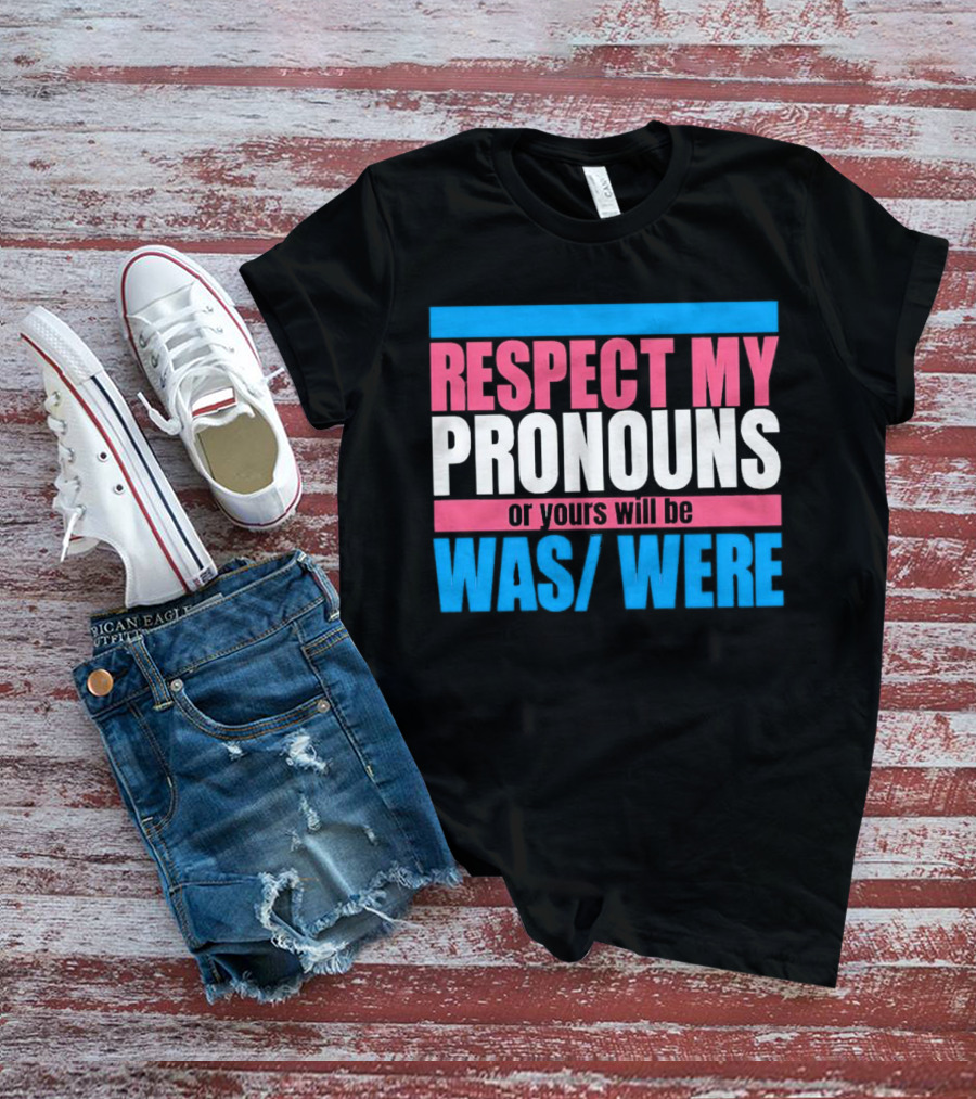 Respect My Pronouns Or Yours Will Be Was Were Pink Blue T-Shirt