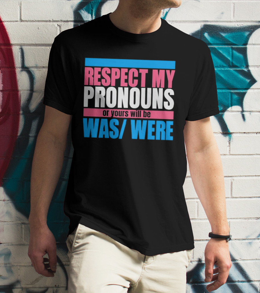 Respect My Pronouns Or Yours Will Be Was Were Pink Blue T-Shirt