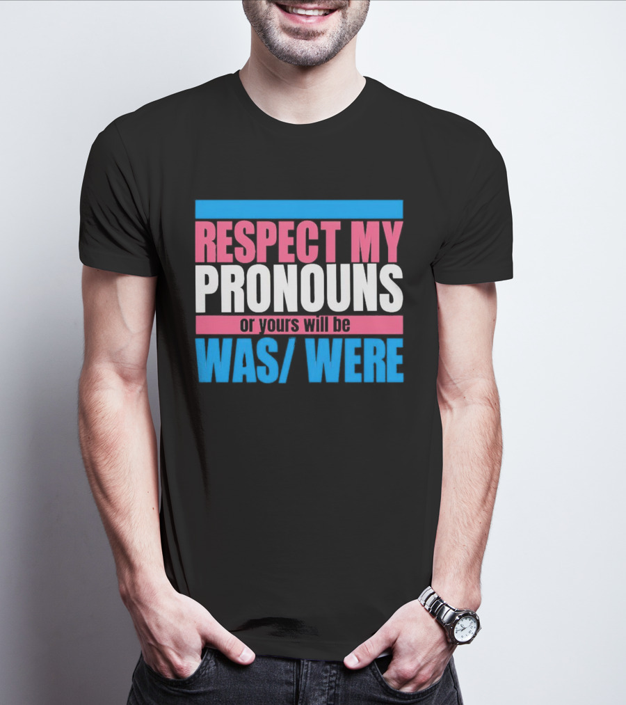 Respect My Pronouns Or Yours Will Be Was Were Pink Blue T-Shirt