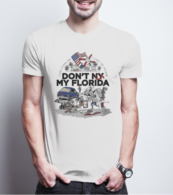 Don't CA My Florida Stand Strong And Fight For Freedom USA Flag Tent Truck Patriots T-Shirt