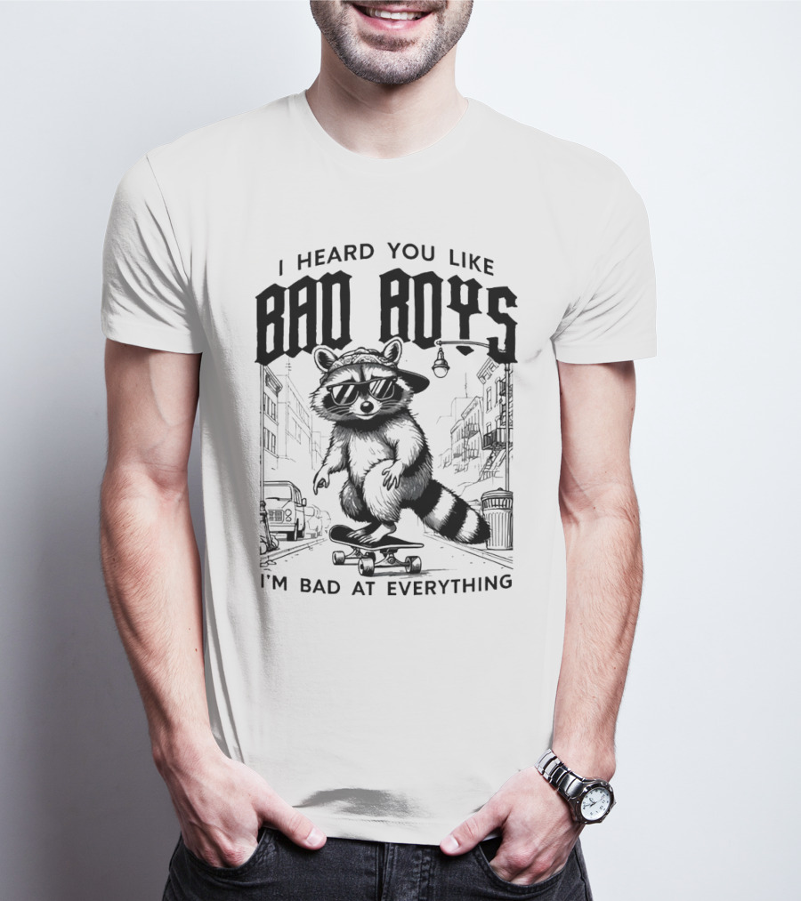 I Heard You Like Bad Boys I'm Bad At Everything Raccoon Skateboarding Urban Street T-Shirt
