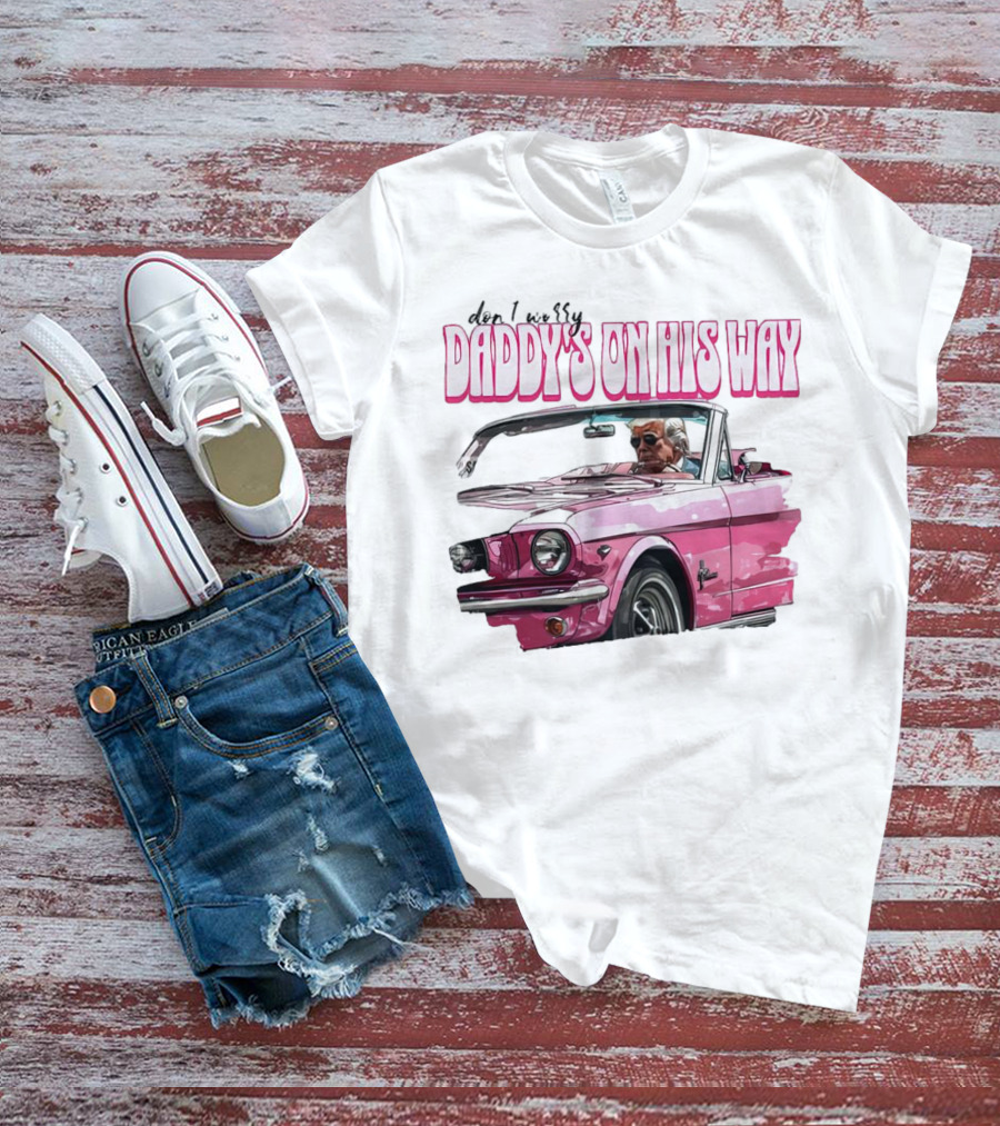 Don't Worry Daddy's On His Way Pink Convertible T-Shirt