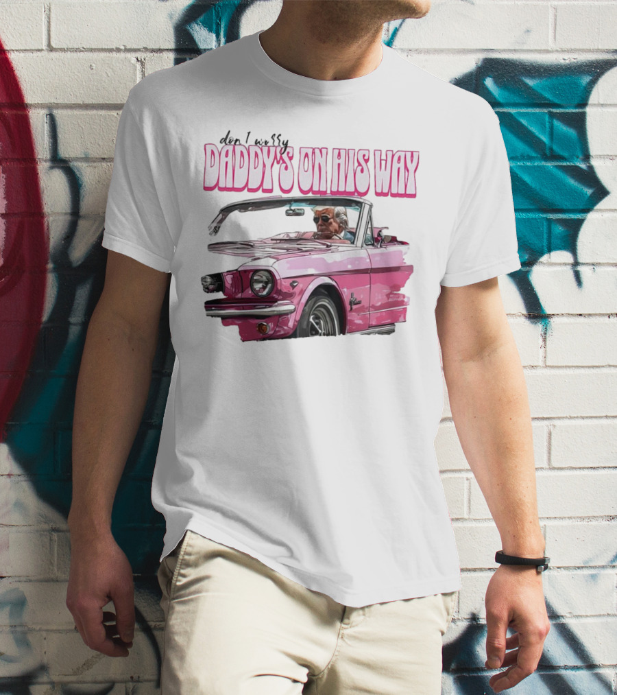 Don't Worry Daddy's On His Way Pink Convertible T-Shirt