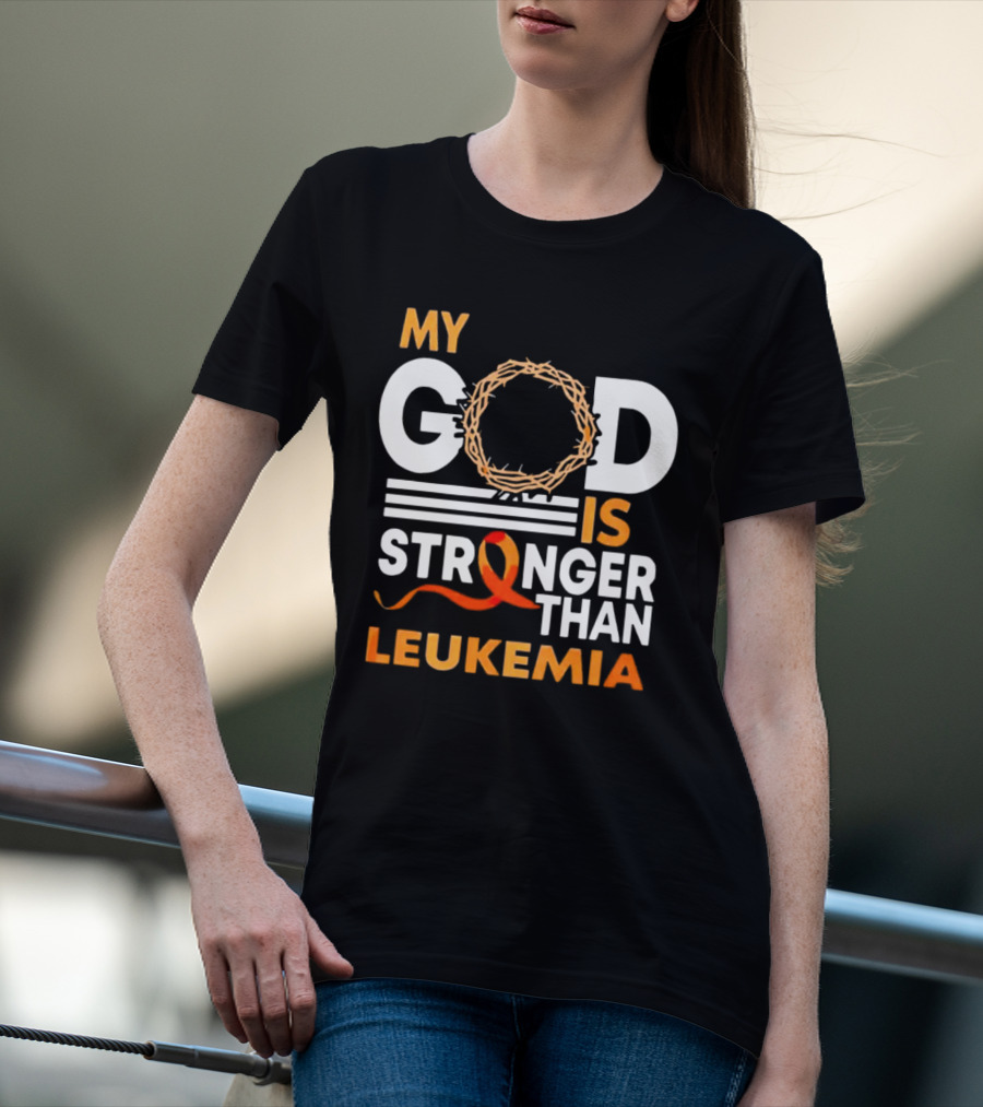 My God Is Stronger Than Leukemia With Crown Of Thorns And Orange T-Shirt