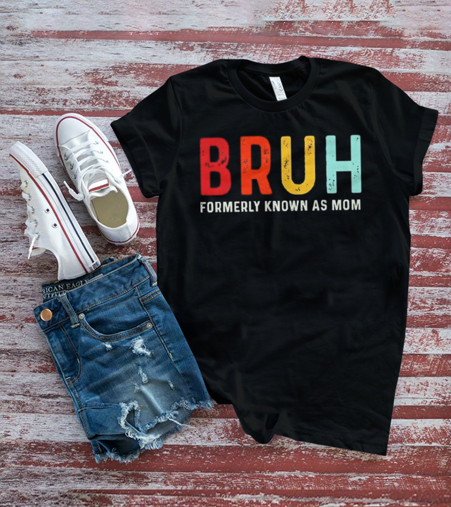 BRUH Formerly Known As Mom Colorful T-Shirt