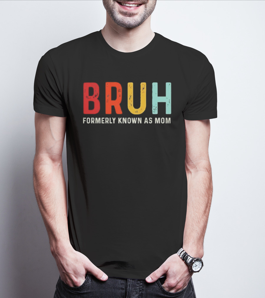 BRUH Formerly Known As Mom Colorful T-Shirt