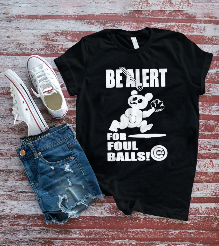 Chicago Cubs Be Alert For Foul Balls Baseball Bear T-Shirt