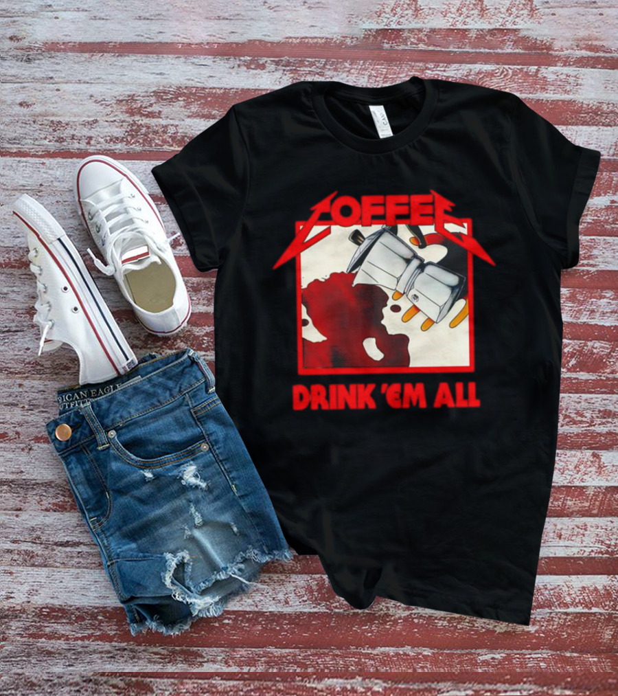Coffee Drink 'Em All Metal Music T-Shirt