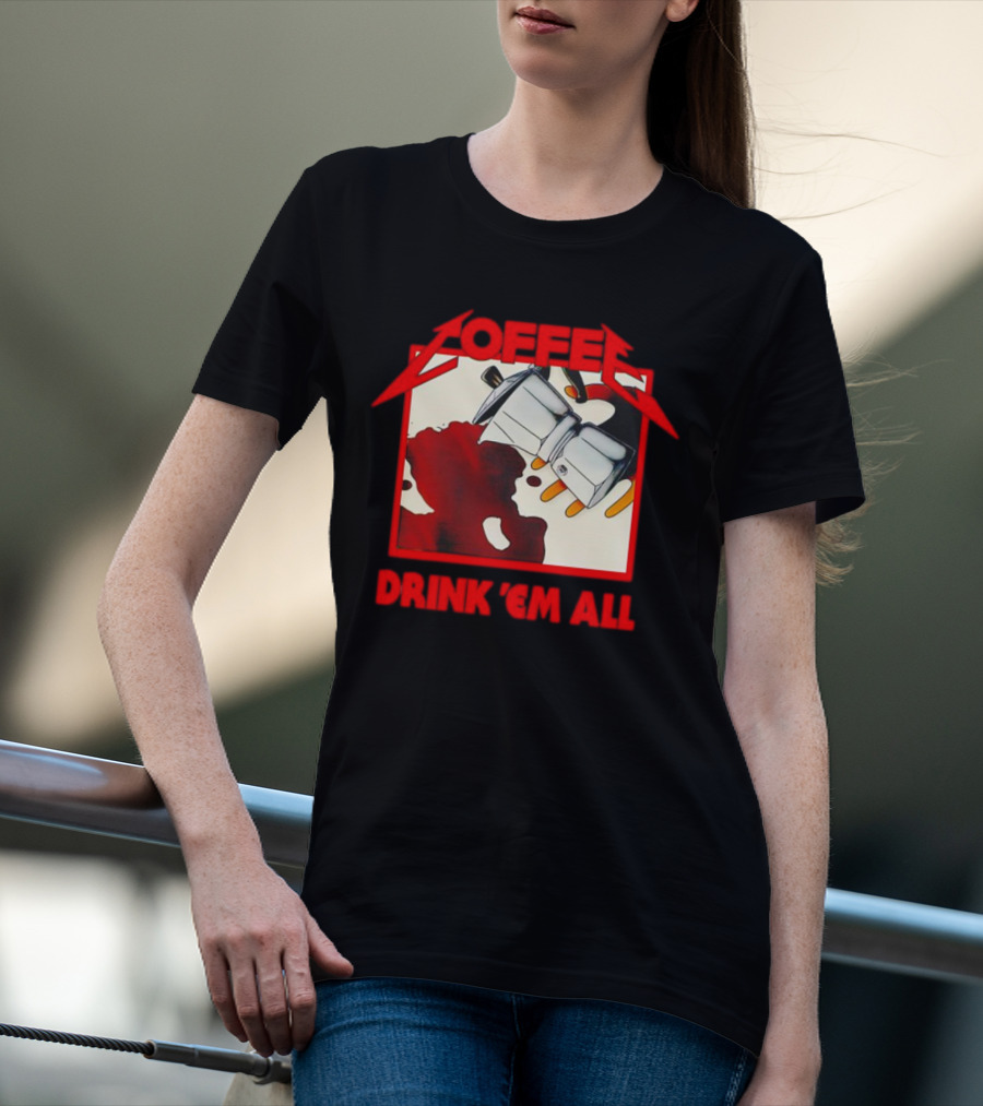 Coffee Drink 'Em All Metal Music T-Shirt