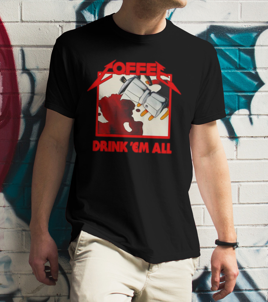Coffee Drink 'Em All Metal Music T-Shirt