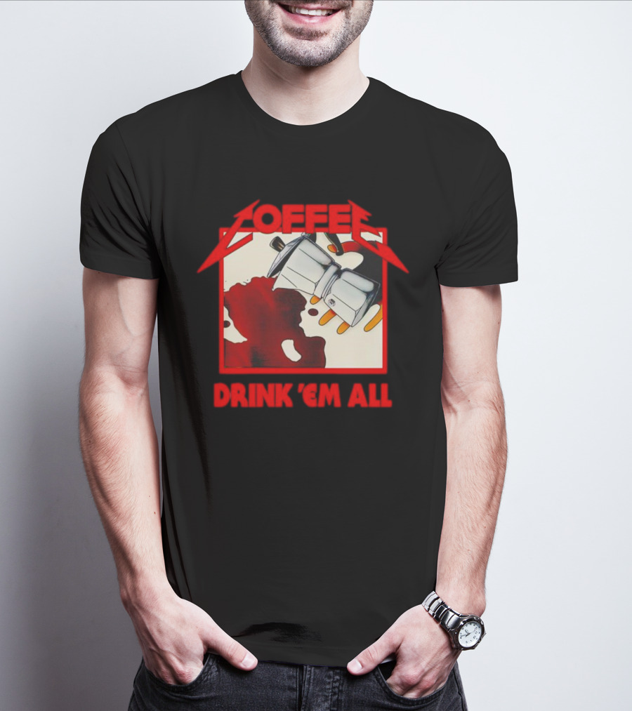 Coffee Drink 'Em All Metal Music T-Shirt