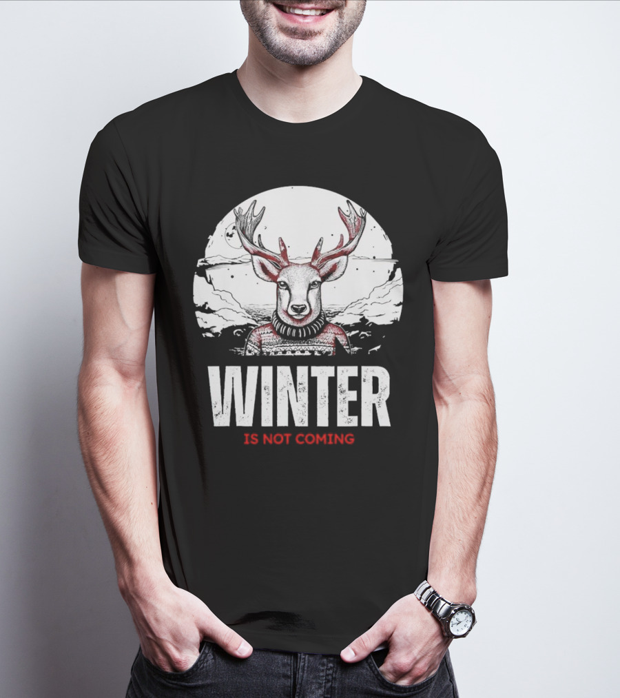 Winter Is Not Coming Deer T-Shirt