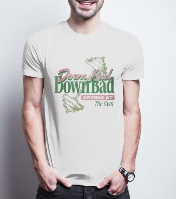 Down Bad Crying At The Gym With Dumbbells T-Shirt
