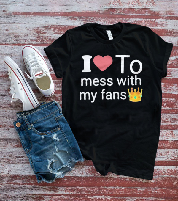 I Heart Mess With My Fans Crown Emoji T-Shirt
