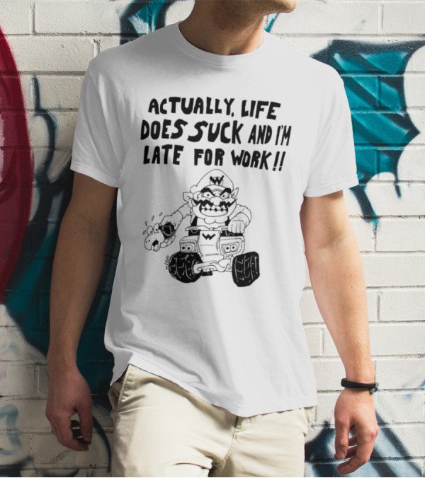 Actually Life Does Suck And I’m Late For Work Wario Racing Sketch T-Shirt