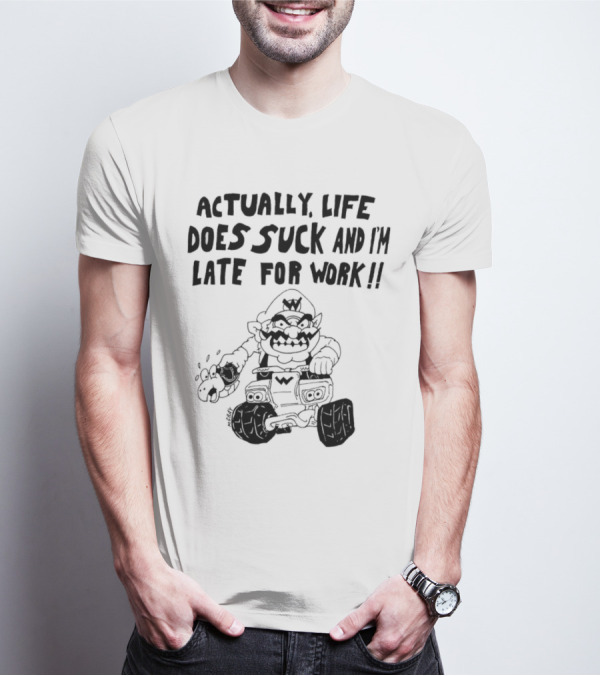 Actually Life Does Suck And I’m Late For Work Wario Racing Sketch T-Shirt