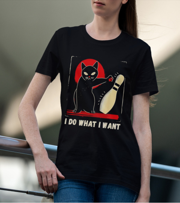 Cat Bowling I Do What I Want With Bowling Pin T-Shirt