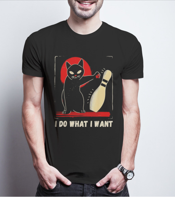Cat Bowling I Do What I Want With Bowling Pin T-Shirt