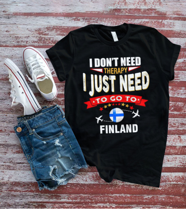 I Don't Need Therapy I Just Need To Go To Finland With Stars And Airplanes T-Shirt