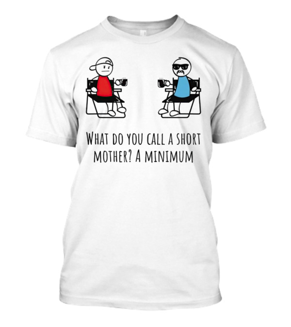 What Do You Call A Short Mother A Minimum Funny Cartoon Characters T-Shirt