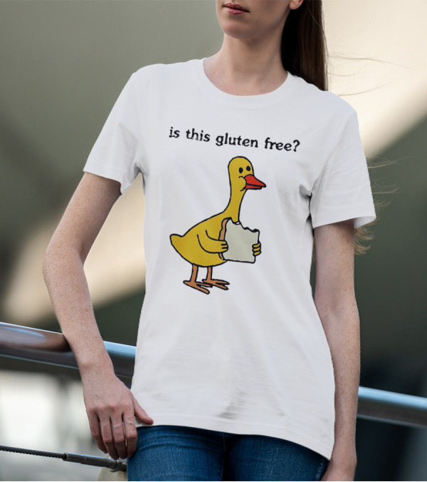 Is This Gluten Free Duck Eating Bread T-Shirt