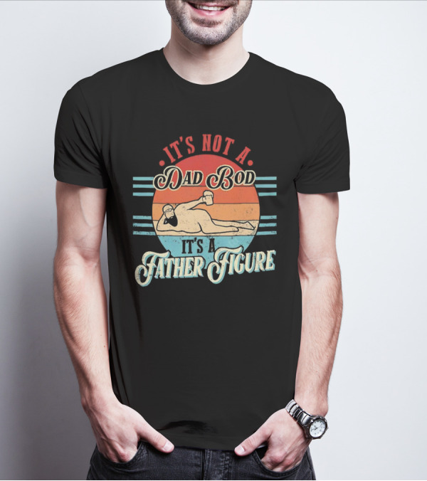 It's Not A Dad Bod It's A Father Figure Retro Vintage Reclined Bearded Man With Beer T-Shirt