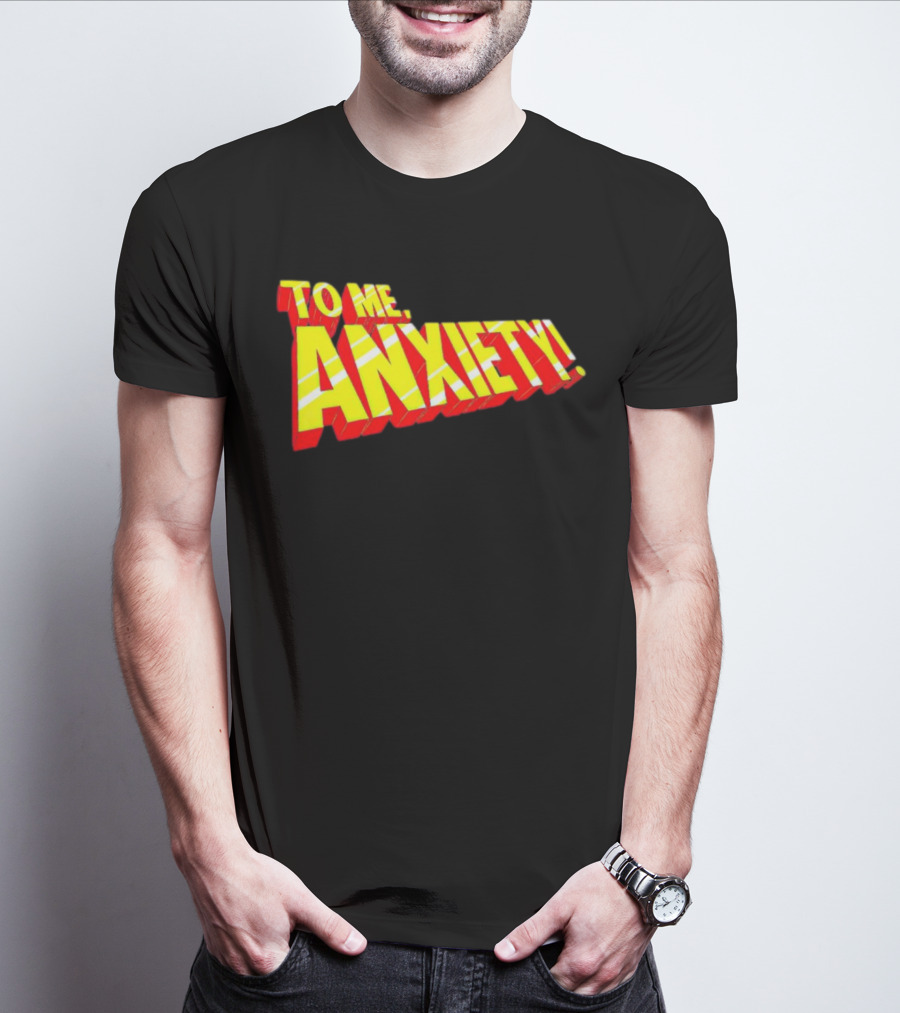To Me, Anxiety Bold Comic Book T-Shirt