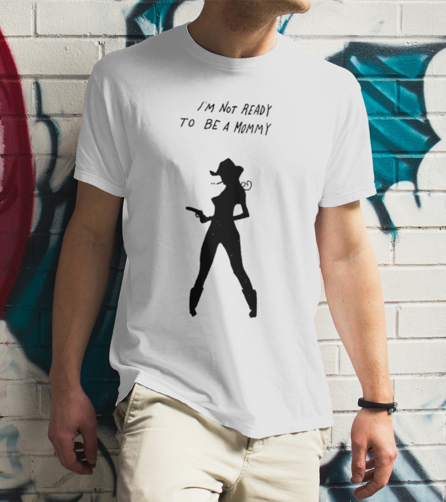 I’m Not Ready To Be A Mommy Silhouette Cowboy Hat And Boots T-Shirt