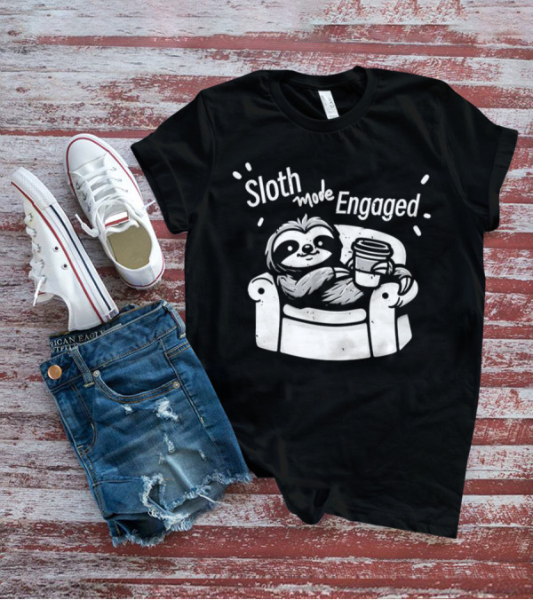 Sloth Mode Engaged Relaxing Sloth With Coffee On Couch T-Shirt