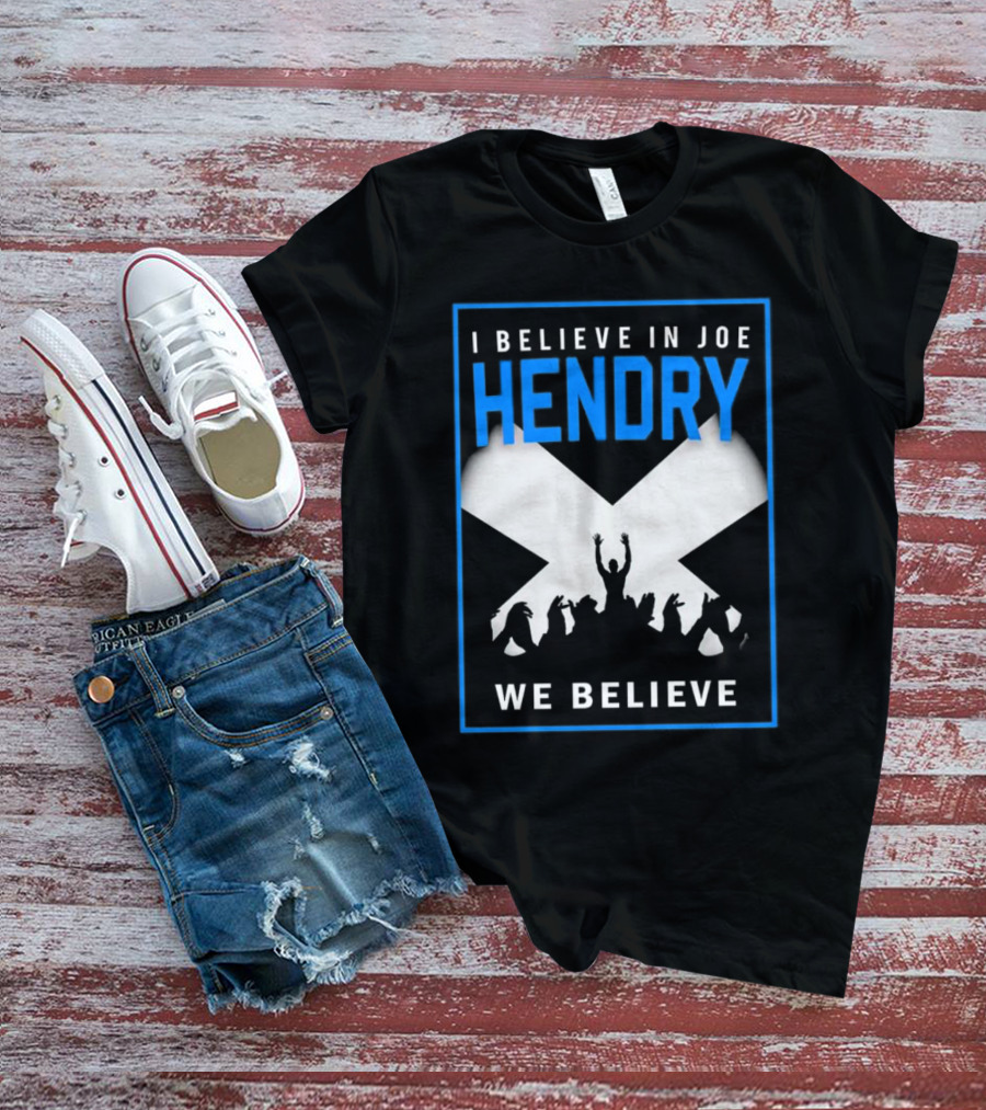 I Believe In Joe Hendry We Believe Scottish Flag Crowd T-Shirt