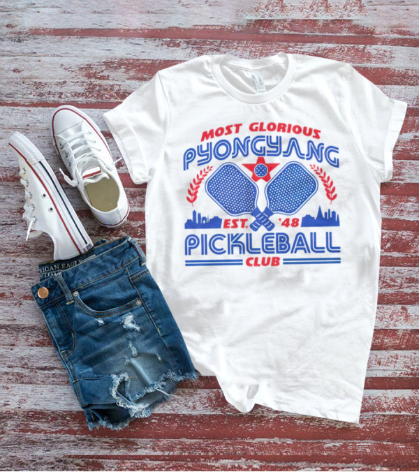 Most Glorious Pyongyang Pickleball Club Est. 48 T-Shirt