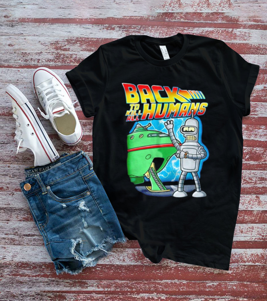 Back To Kill All Humans Futurama Bender And Spaceship Iconic Mashup T-Shirt