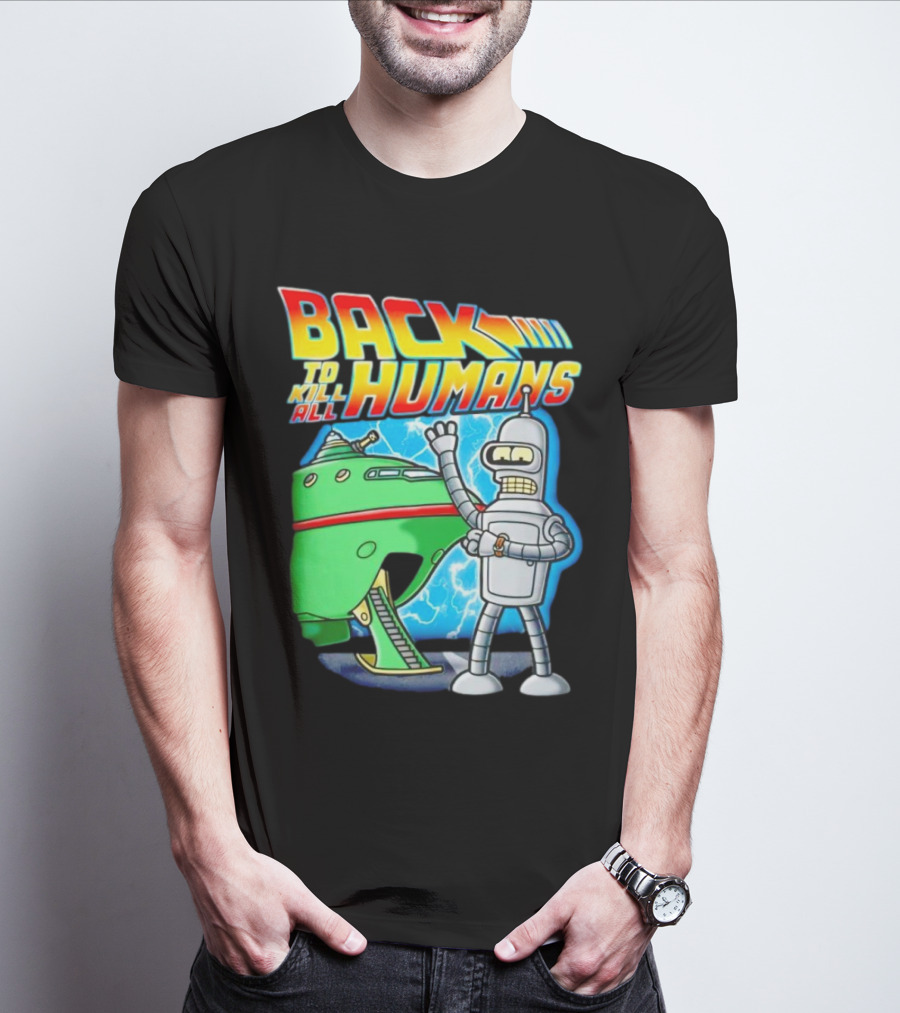 Back To Kill All Humans Futurama Bender And Spaceship Iconic Mashup T-Shirt